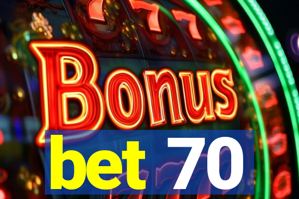 bet 70